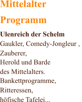Mittelalter  Programm Ulenreich der Schelm Gaukler, Comedy-Jongleur ,  Zauberer,  Herold und Barde  des Mittelalters. Bankettprogramme, Ritteressen, höfische Tafelei...